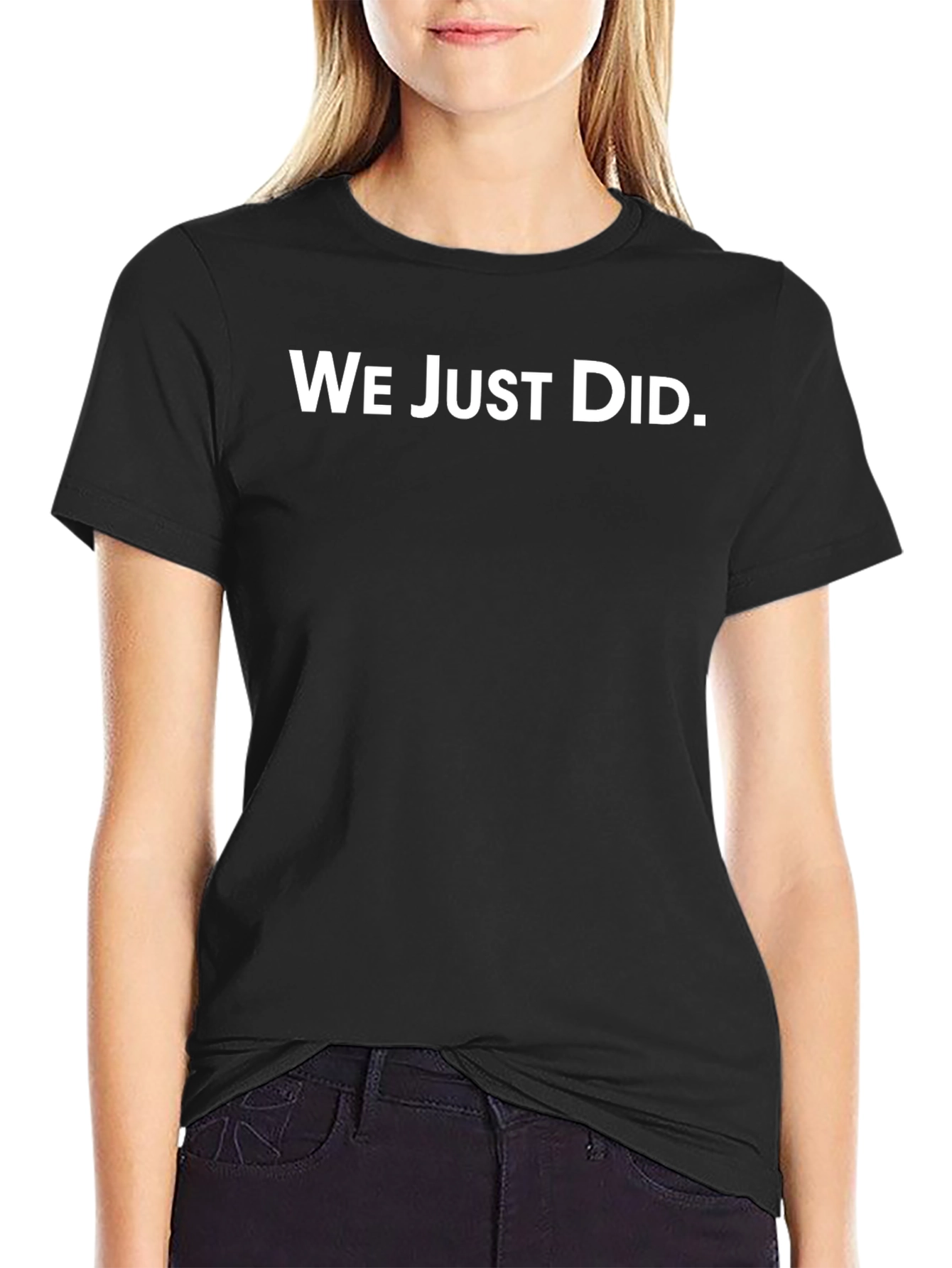 Camiseta Negra: We Just Did