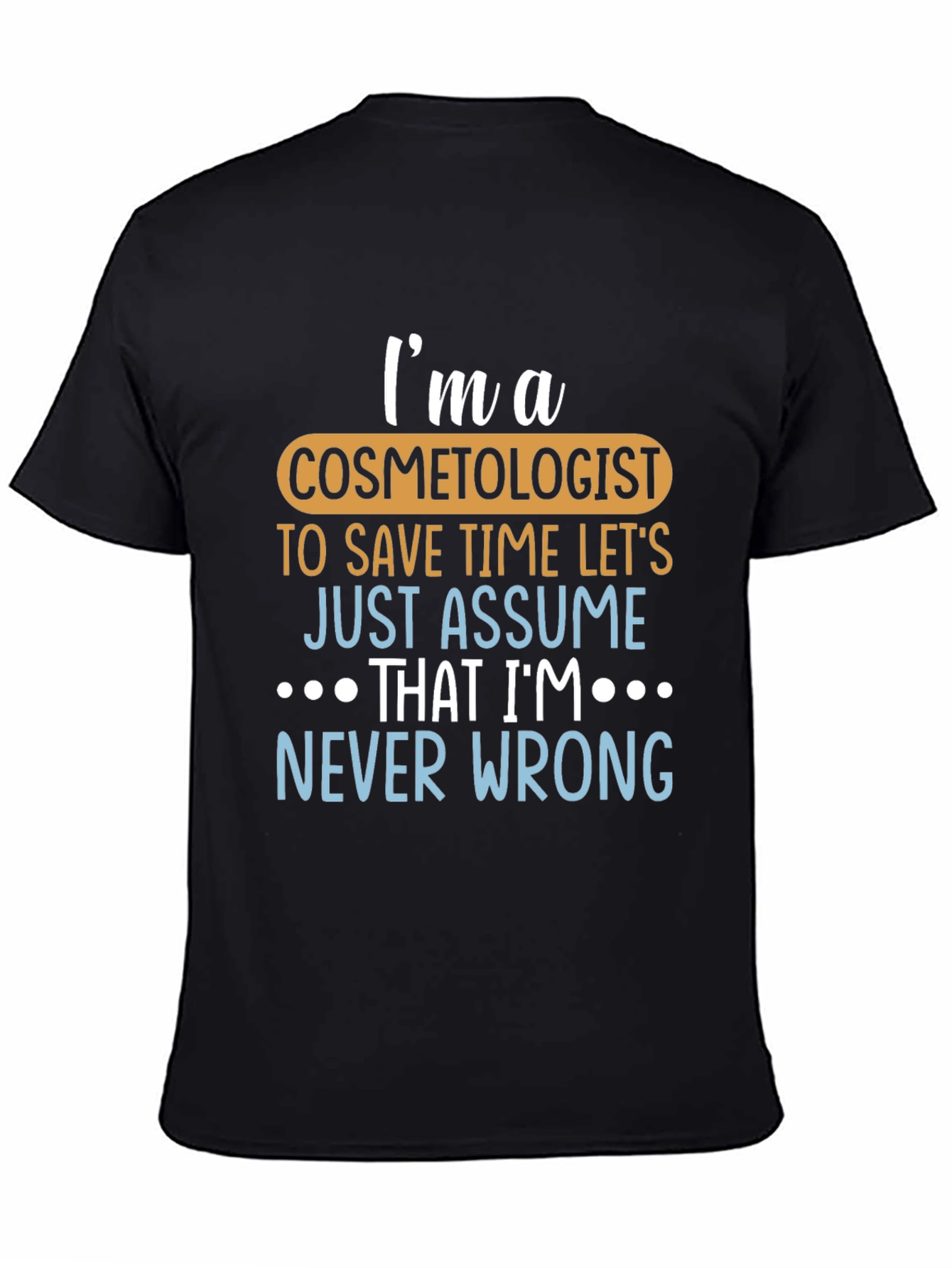 Camiseta Negra Soy Cosmetólogo Siempre Tengo Razón
