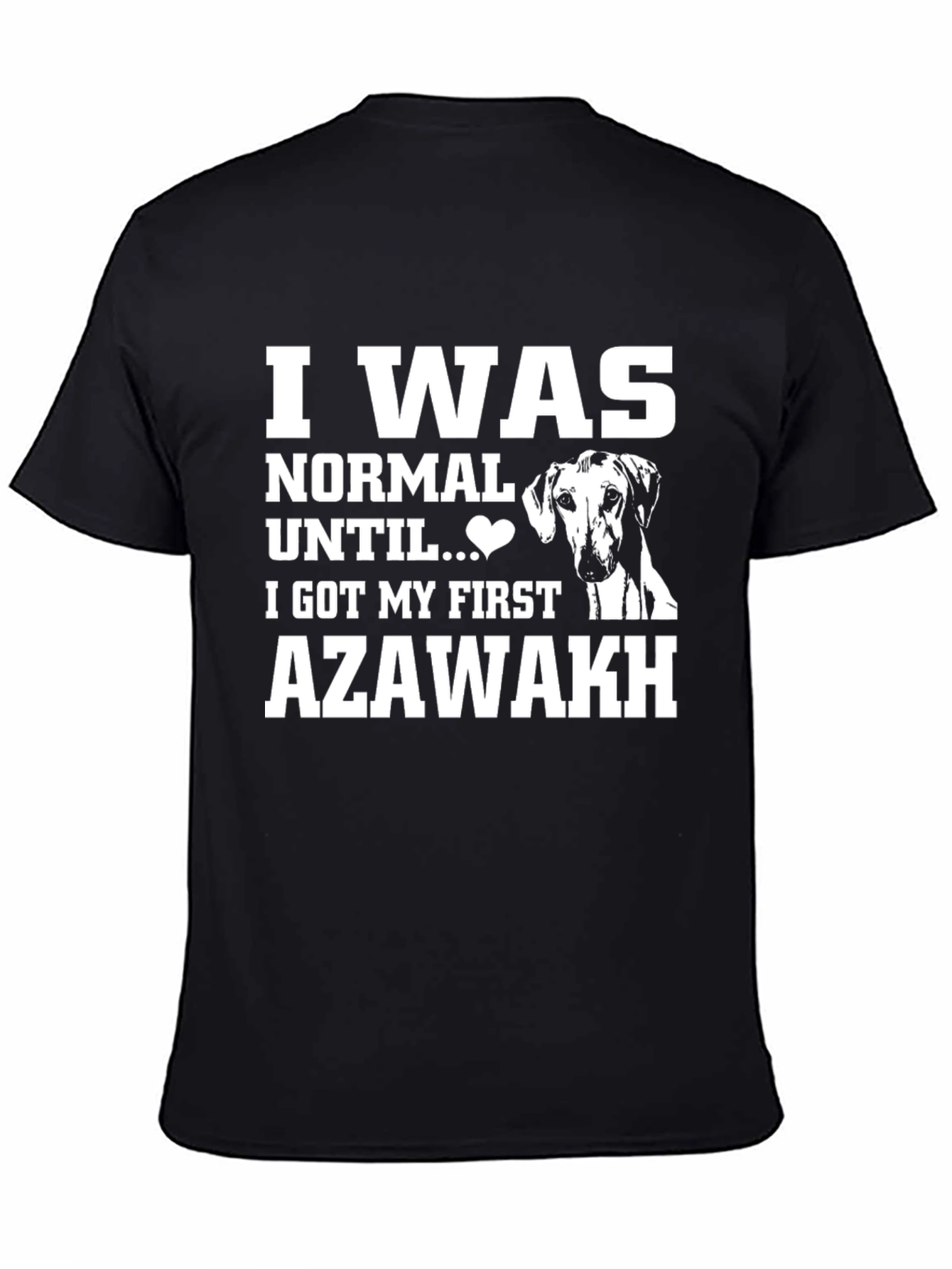 Camiseta Negra Azawakh: Normal Hasta Mi Primer Perro