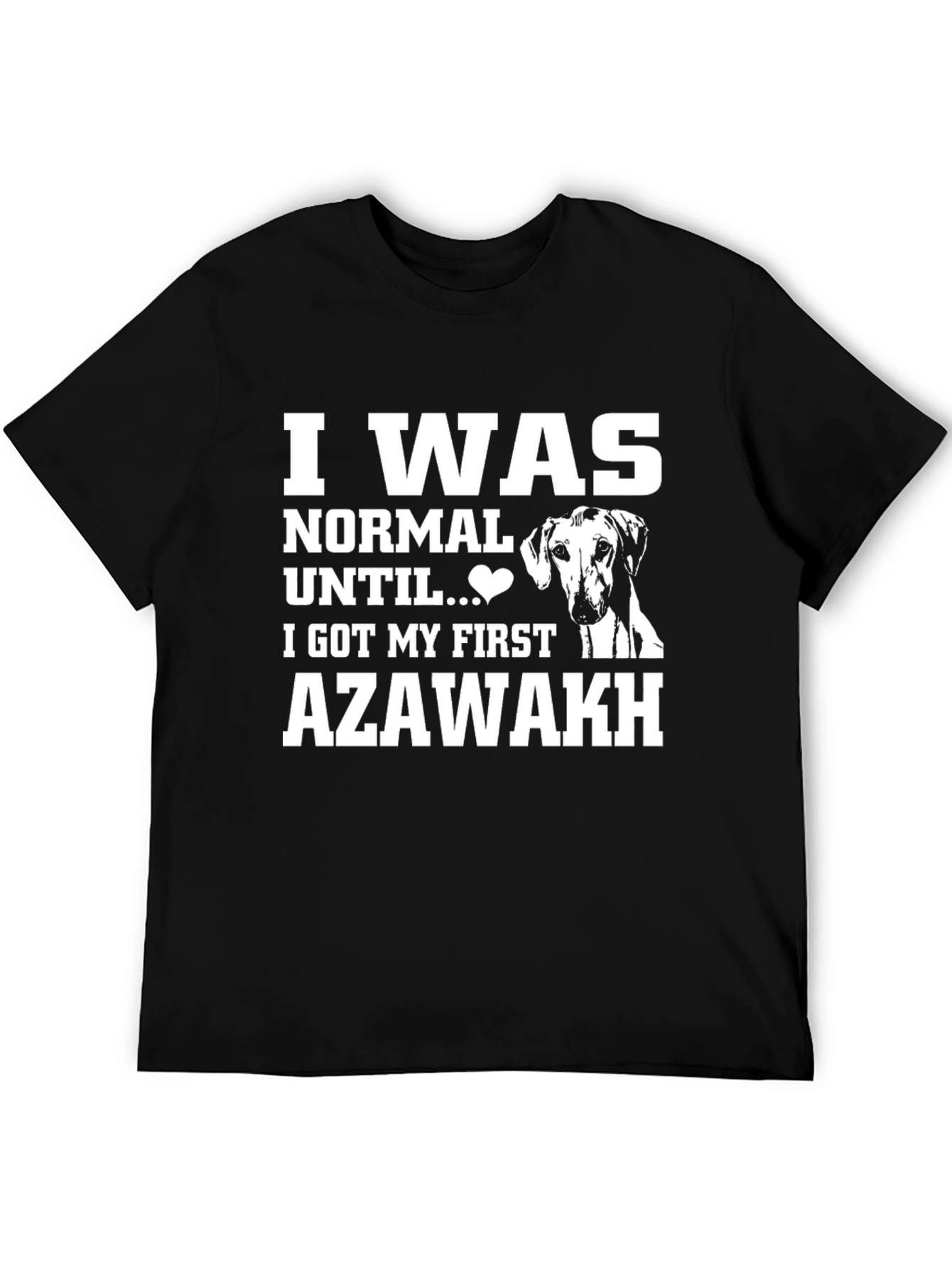 Camiseta Negra Azawakh: Normal Hasta Mi Primer Perro
