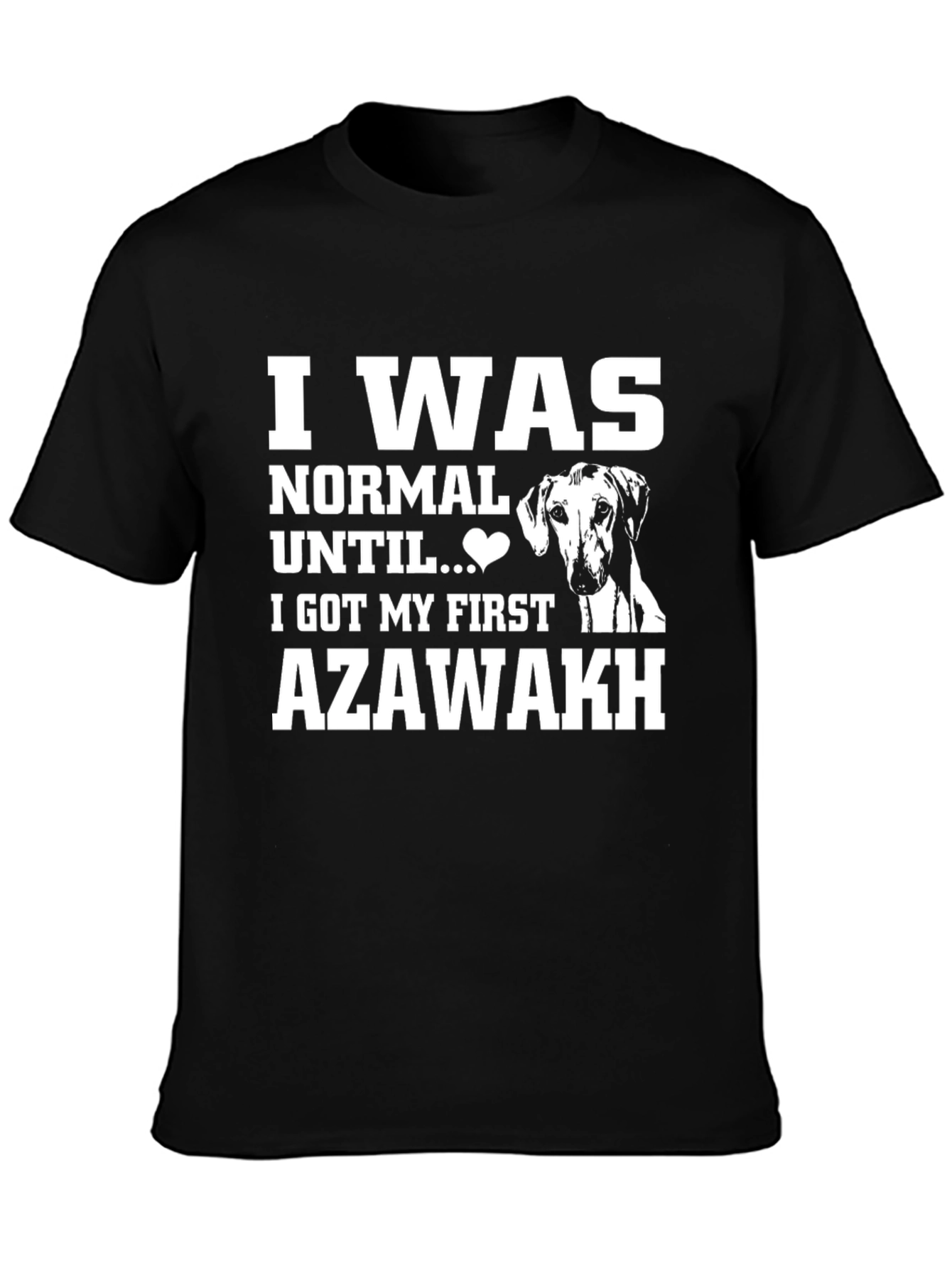 Camiseta Negra Azawakh: Normal Hasta Mi Primer Perro