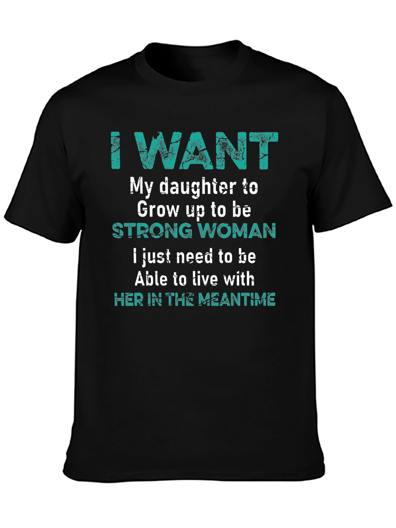Camiseta I Want My Daughter To Be Strong Woman