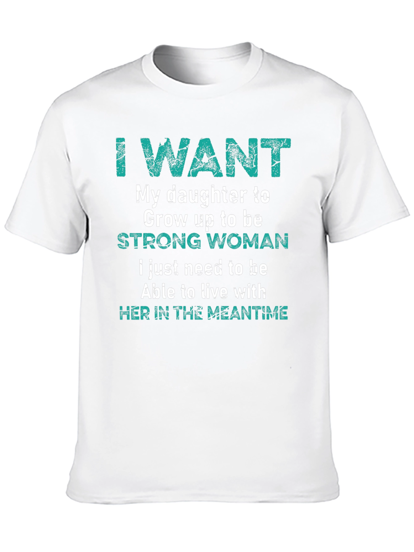 Camiseta I Want My Daughter To Be Strong Woman