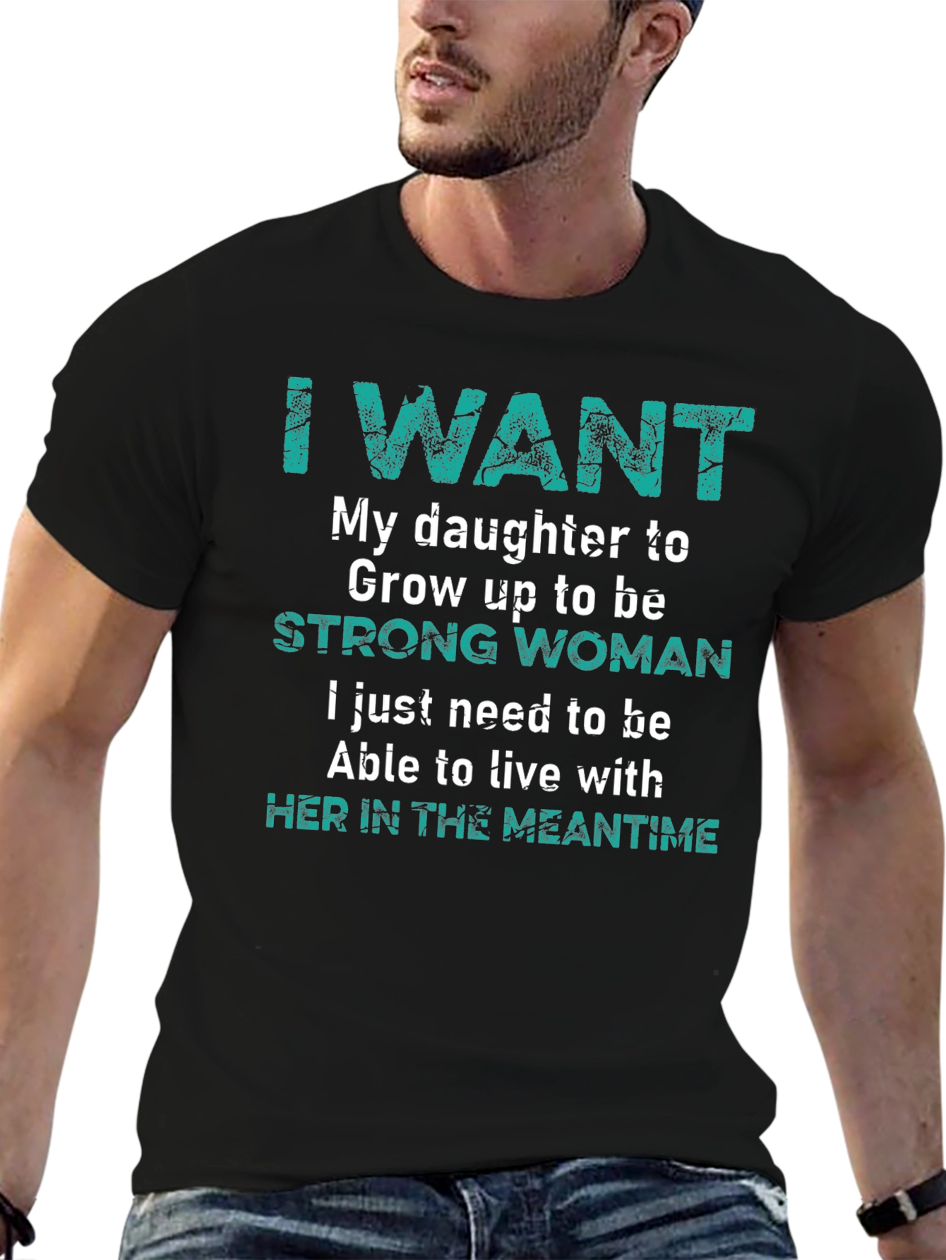 Camiseta I Want My Daughter To Be Strong Woman