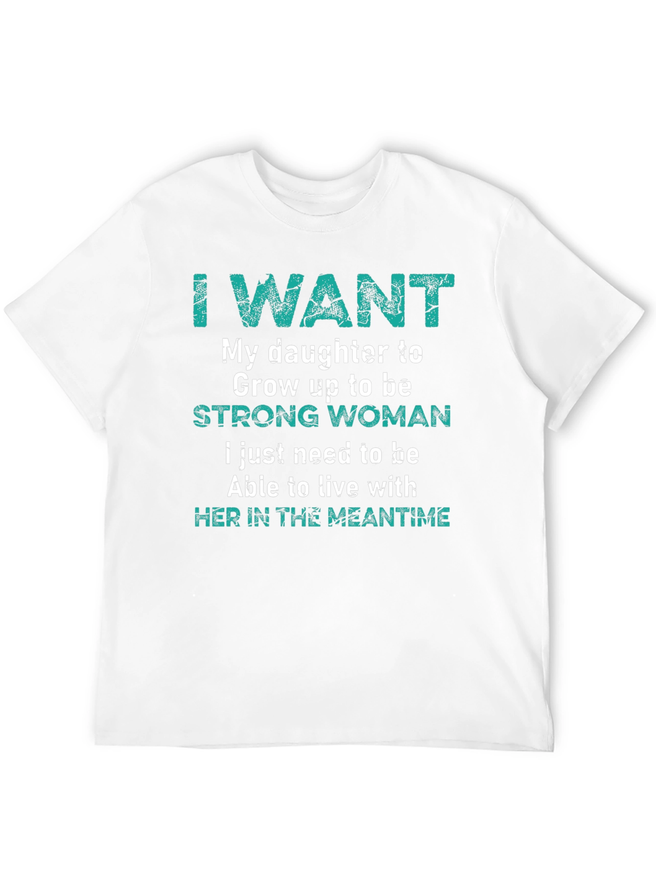 Camiseta I Want My Daughter To Be Strong Woman