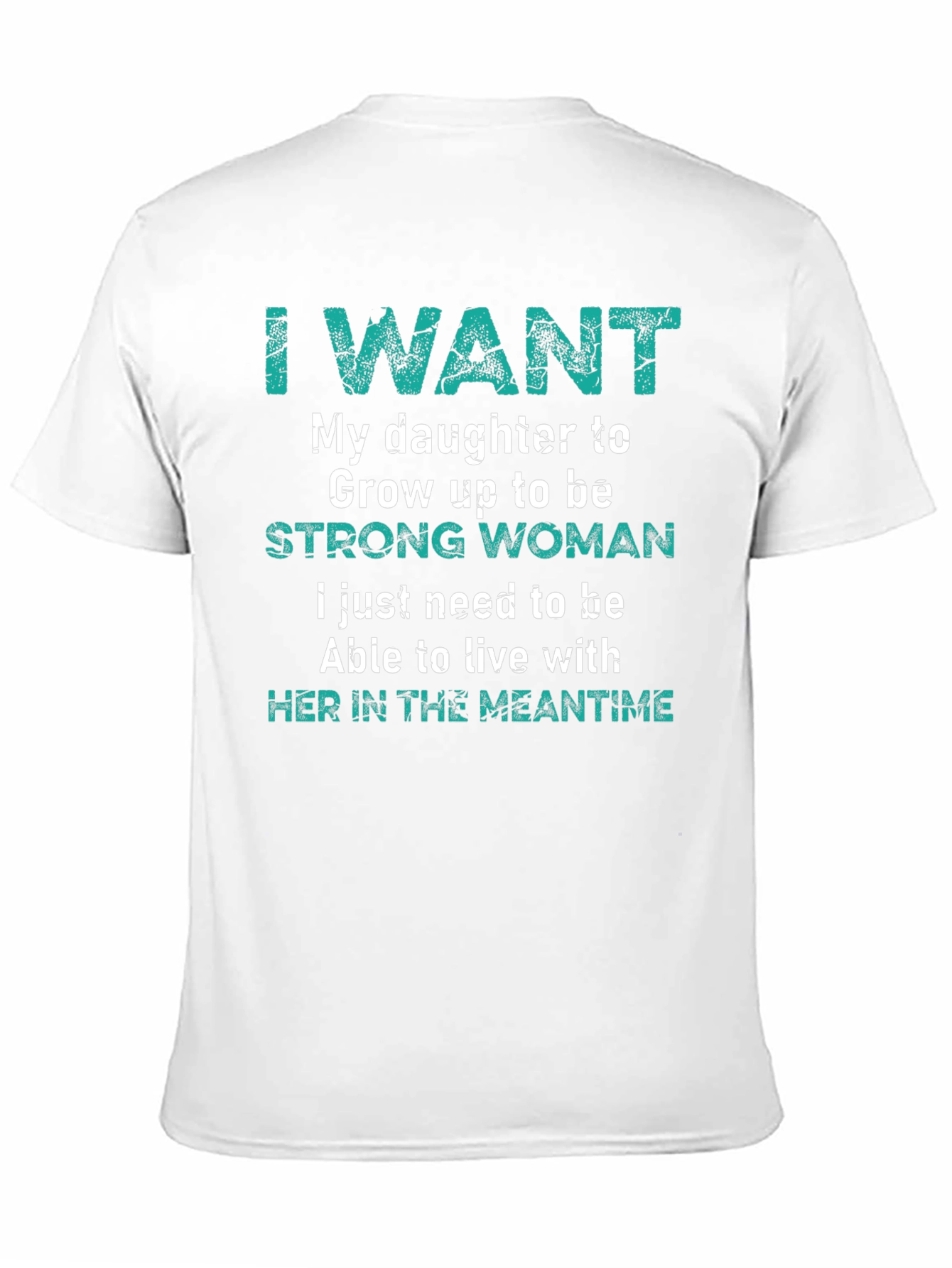 Camiseta I Want My Daughter To Be Strong Woman