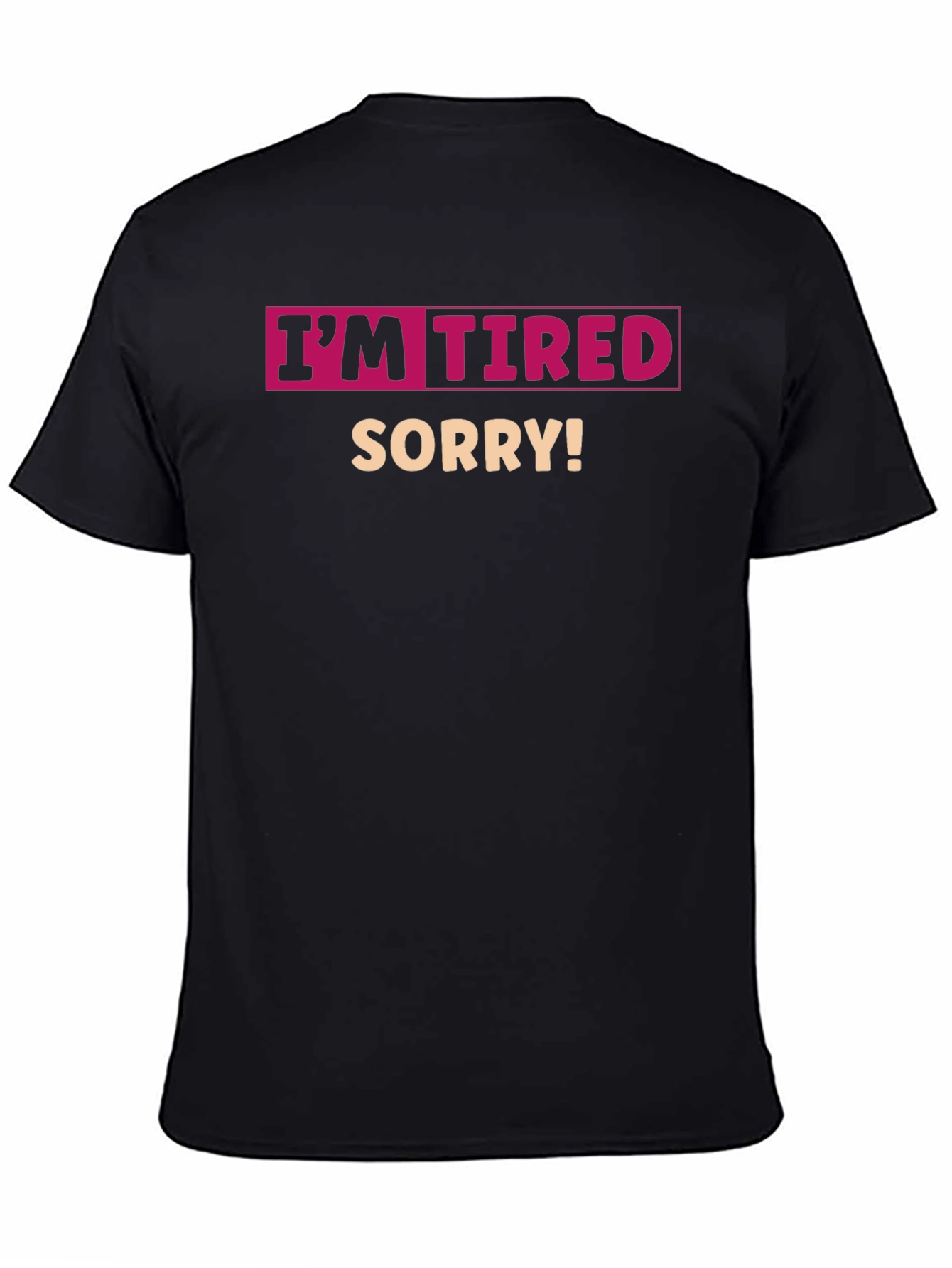 Camiseta Negra Im Tired Sorry!