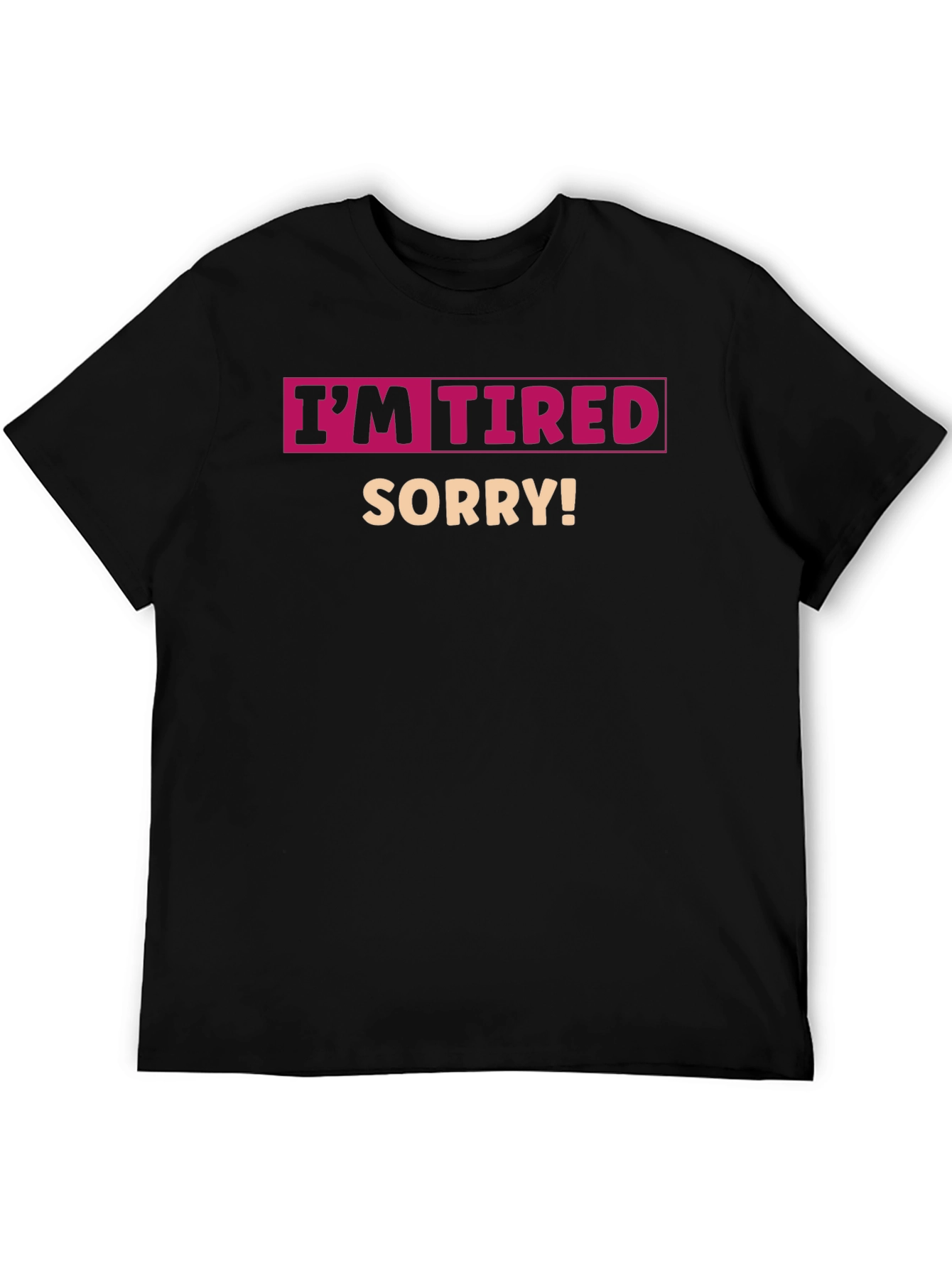 Camiseta Negra Im Tired Sorry!
