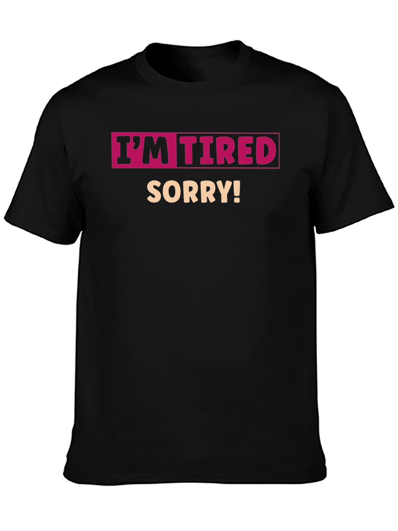 Camiseta Negra Im Tired Sorry!