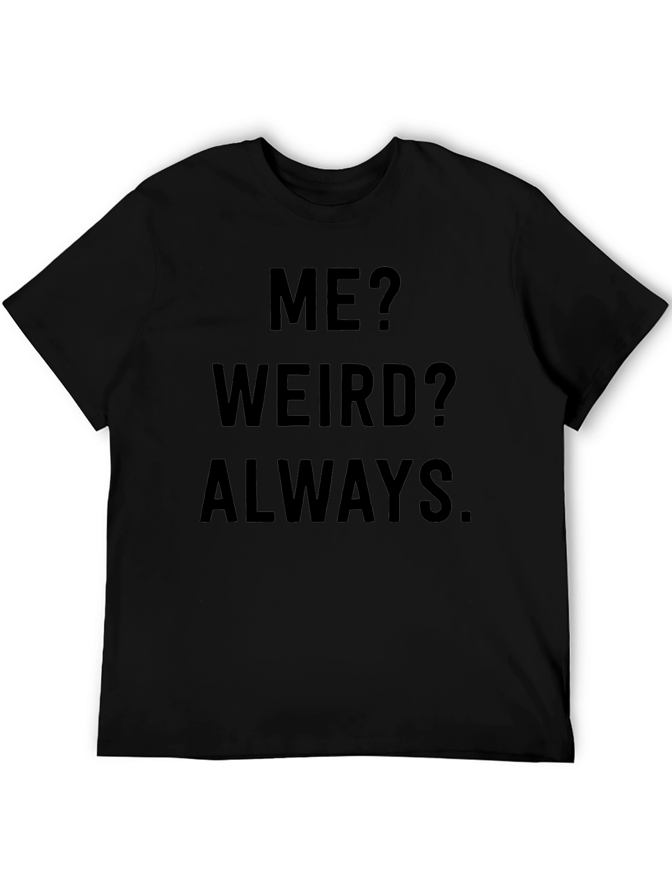 Camiseta Negra: ¿Yo? ¿Raro? Siempre.
