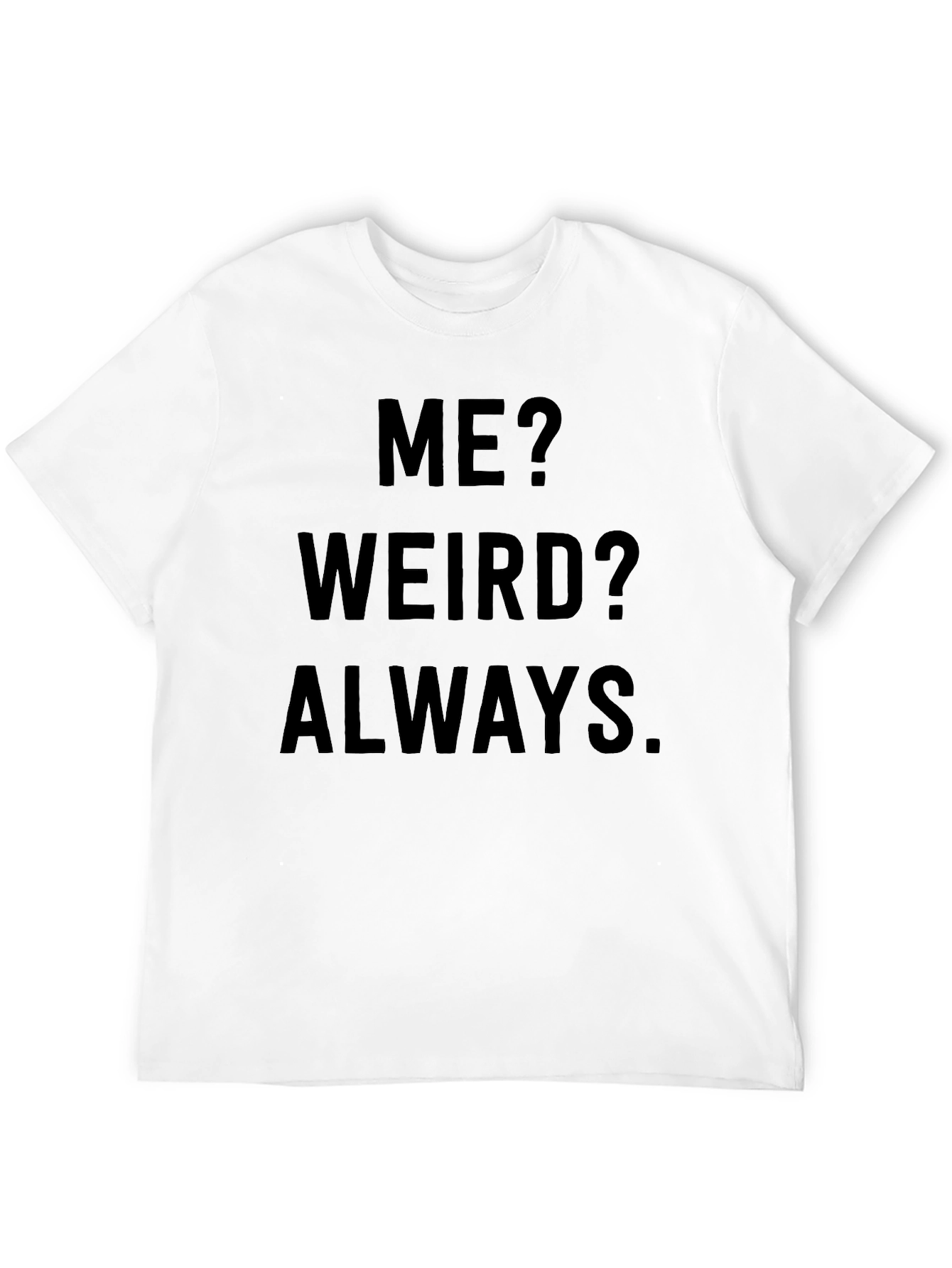 Camiseta Negra: ¿Yo? ¿Raro? Siempre.