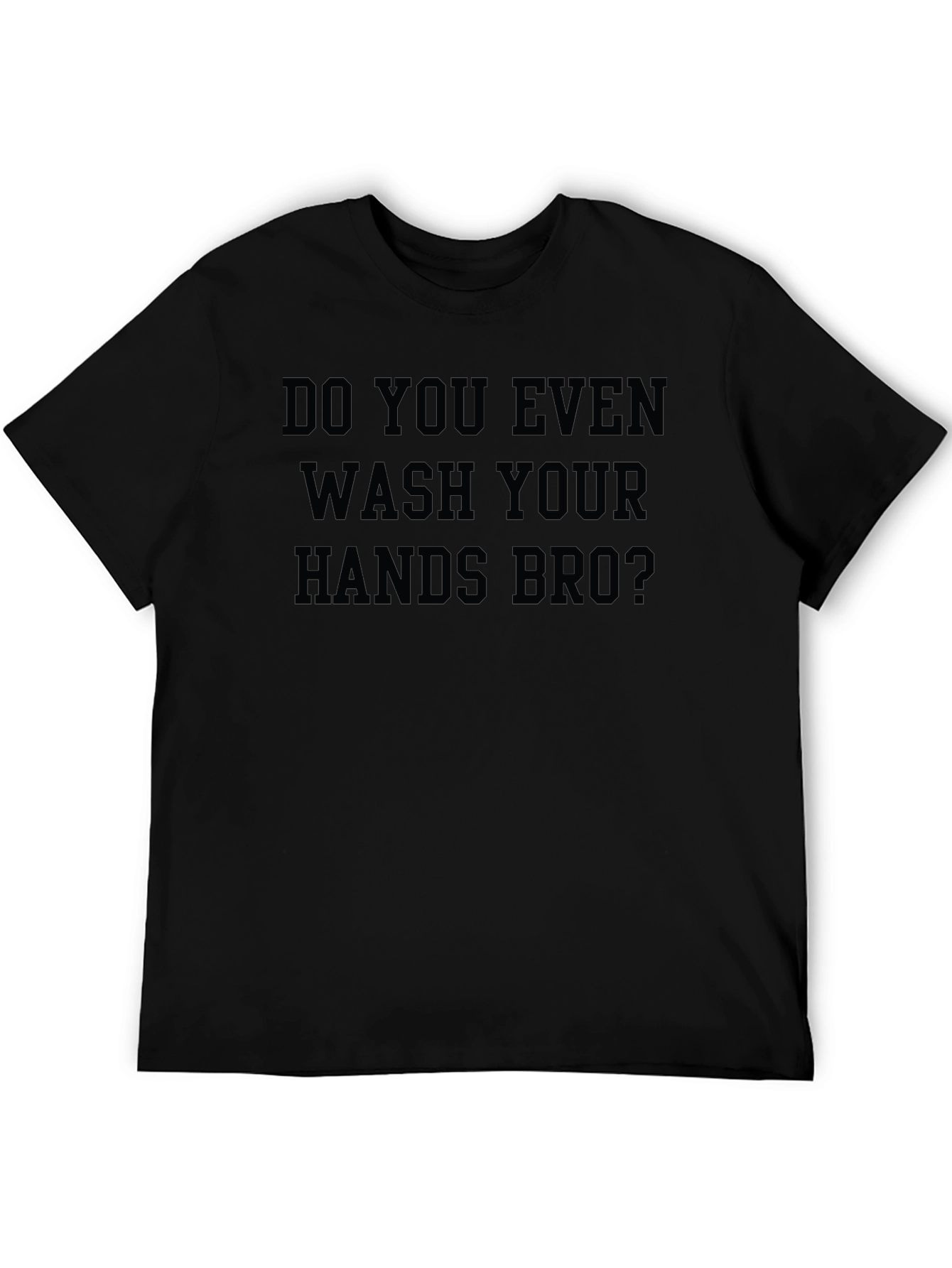 Camiseta Negra: ¿Te Lavas Las Manos Bro?