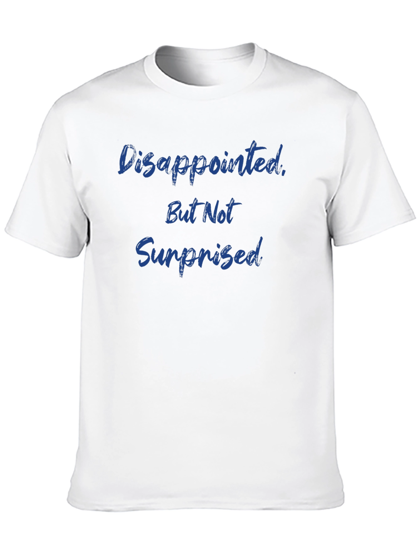 Camiseta Hombre: Decepcionado Pero No Sorprendido