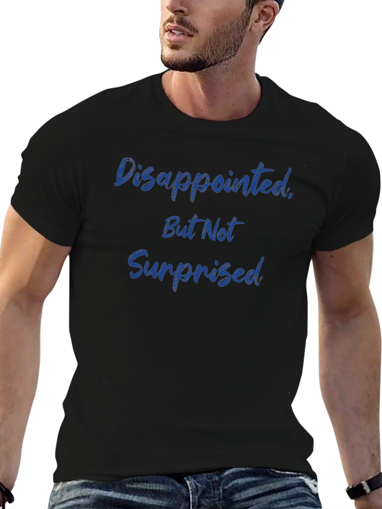 Camiseta Hombre: Decepcionado Pero No Sorprendido