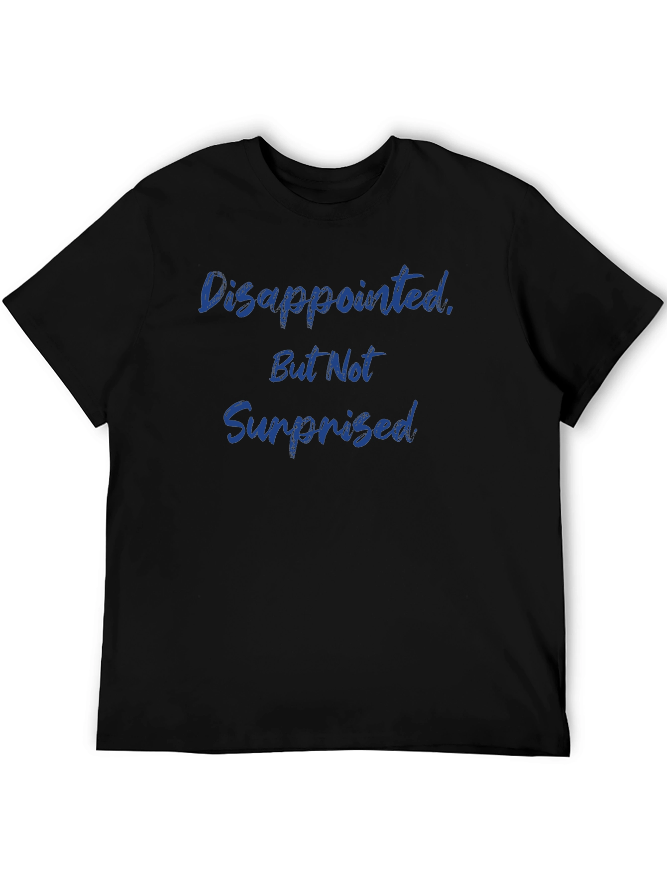 Camiseta Hombre: Decepcionado Pero No Sorprendido