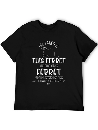 Camiseta All I Need Is Ferrets