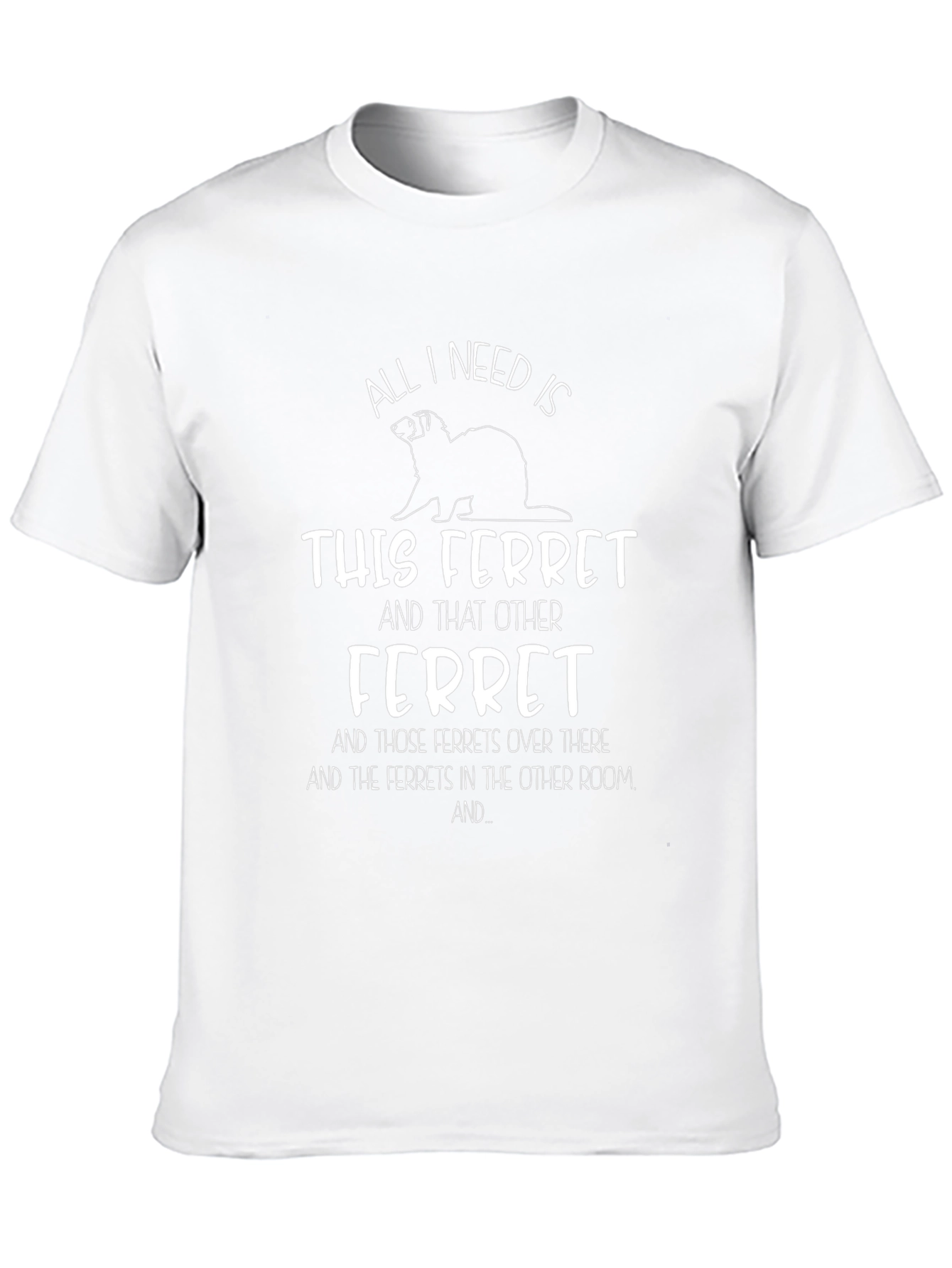 Camiseta All I Need Is Ferrets