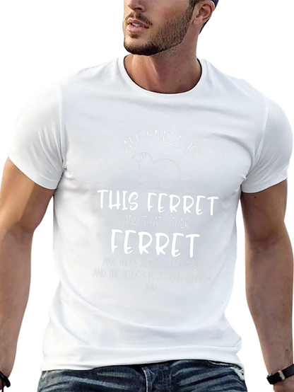 Camiseta All I Need Is Ferrets