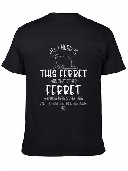 Camiseta All I Need Is Ferrets