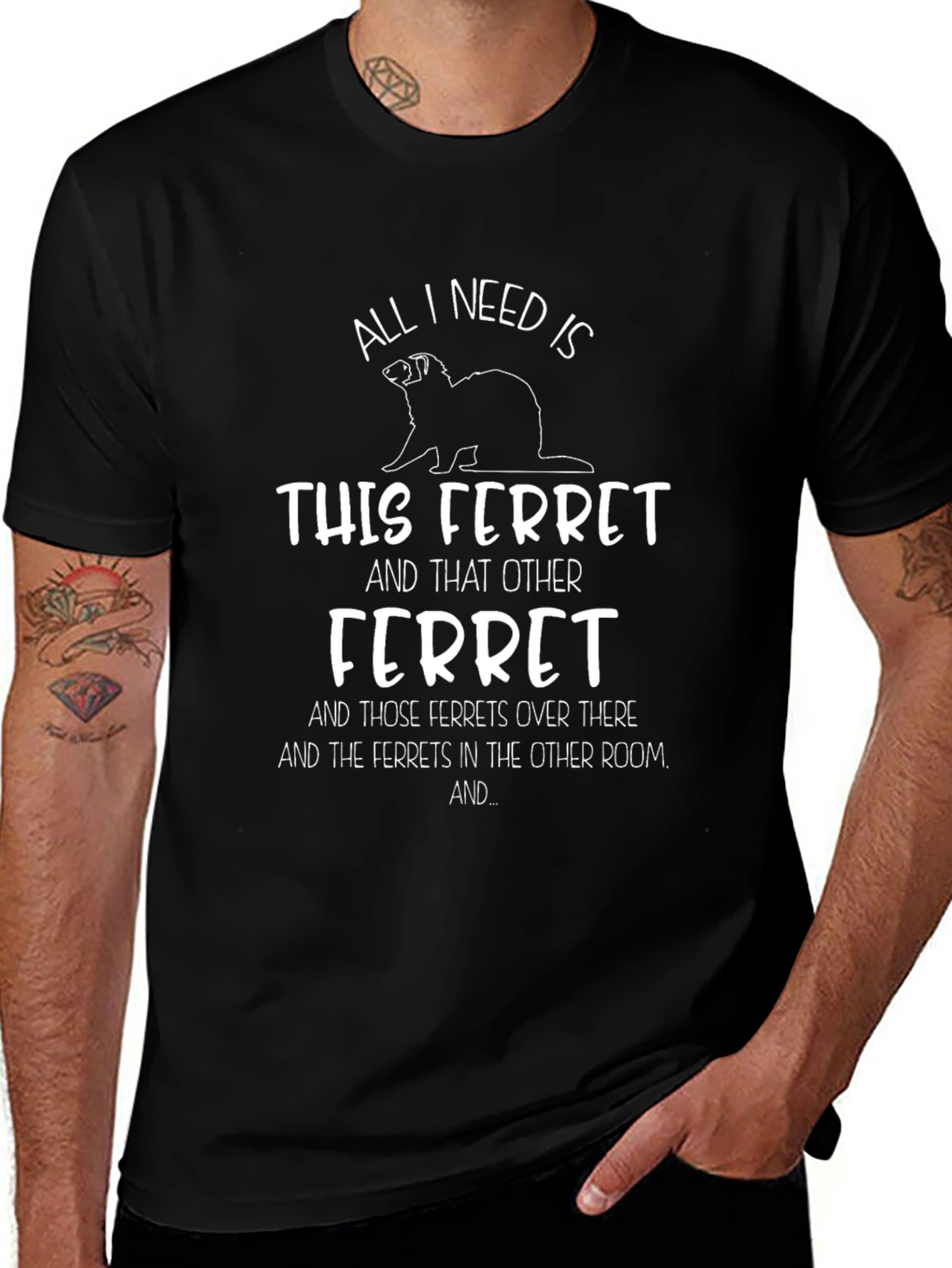 Camiseta All I Need Is Ferrets