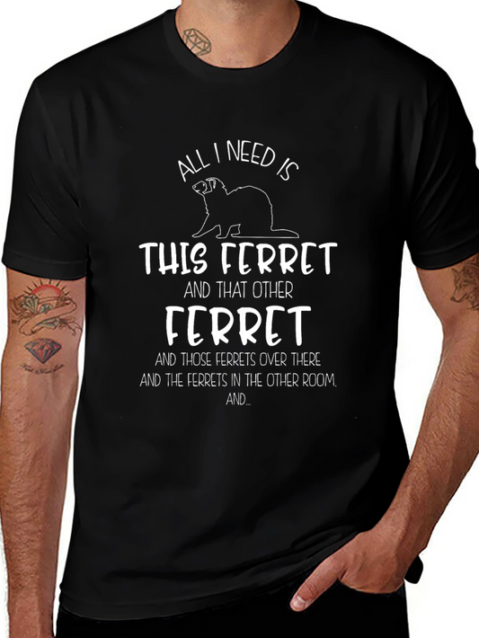 Camiseta All I Need Is Ferrets