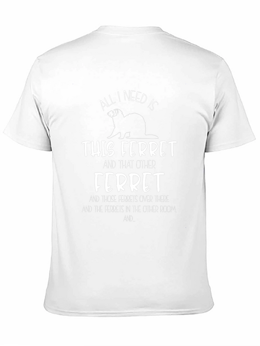 Camiseta All I Need Is Ferrets