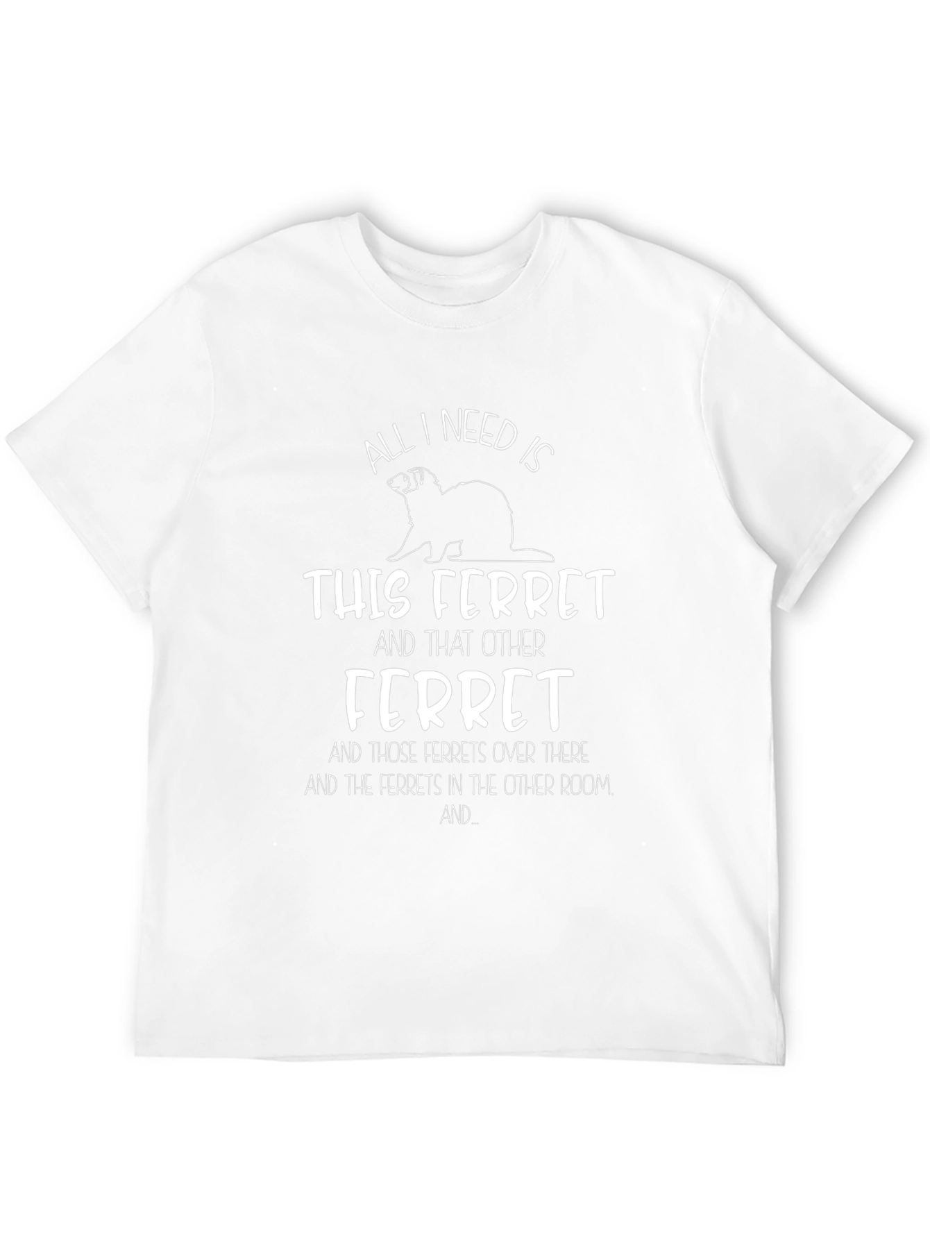 Camiseta All I Need Is Ferrets