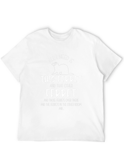 Camiseta All I Need Is Ferrets