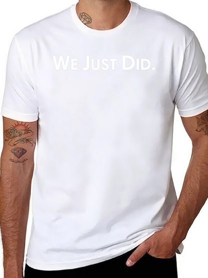 Camiseta Negra: We Just Did