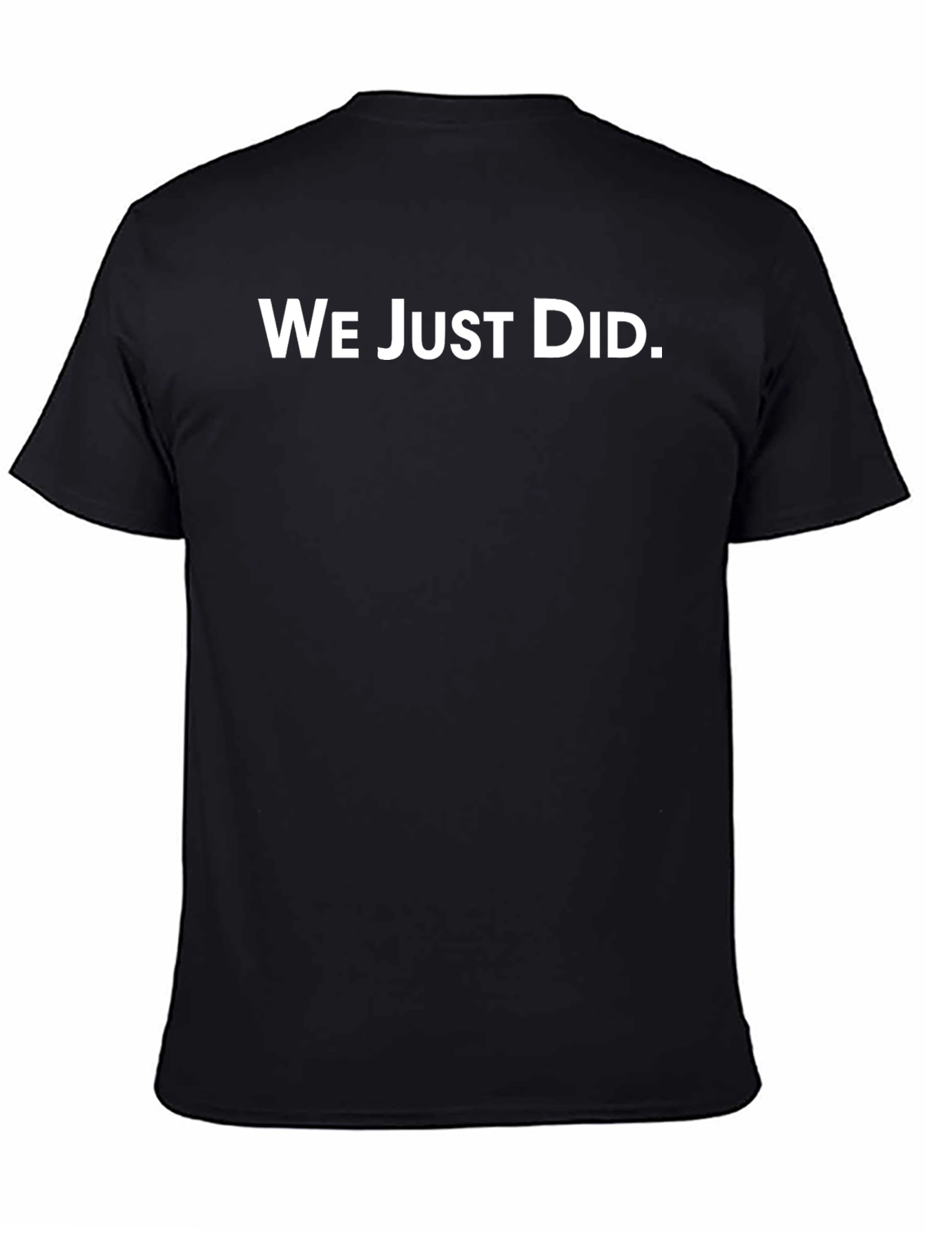Camiseta Negra: We Just Did