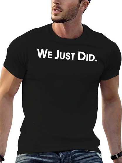 Camiseta Negra: We Just Did