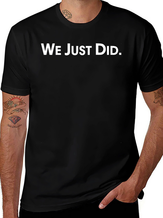 Camiseta Negra: We Just Did