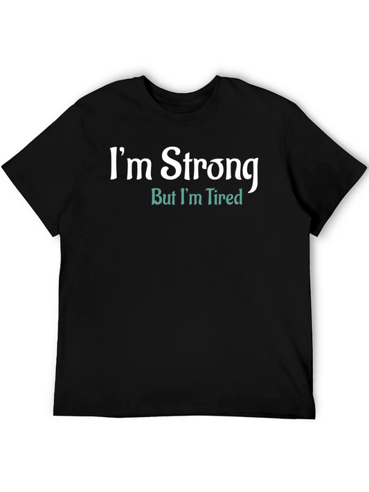 Camiseta Hombre Im Strong But Im Tired