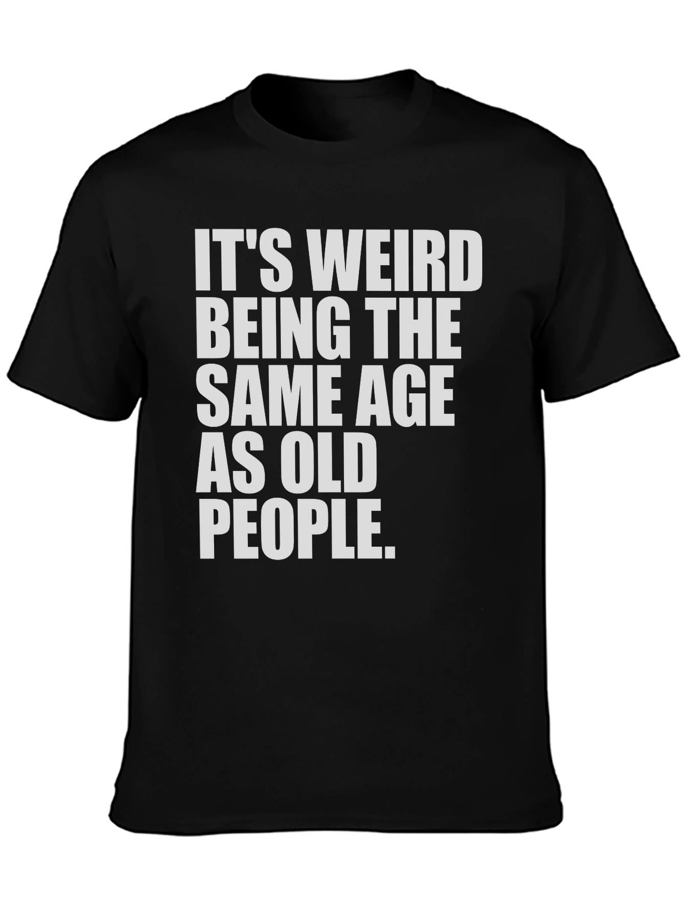 Camiseta Negra: Misma Edad Que Ancianos - Humor