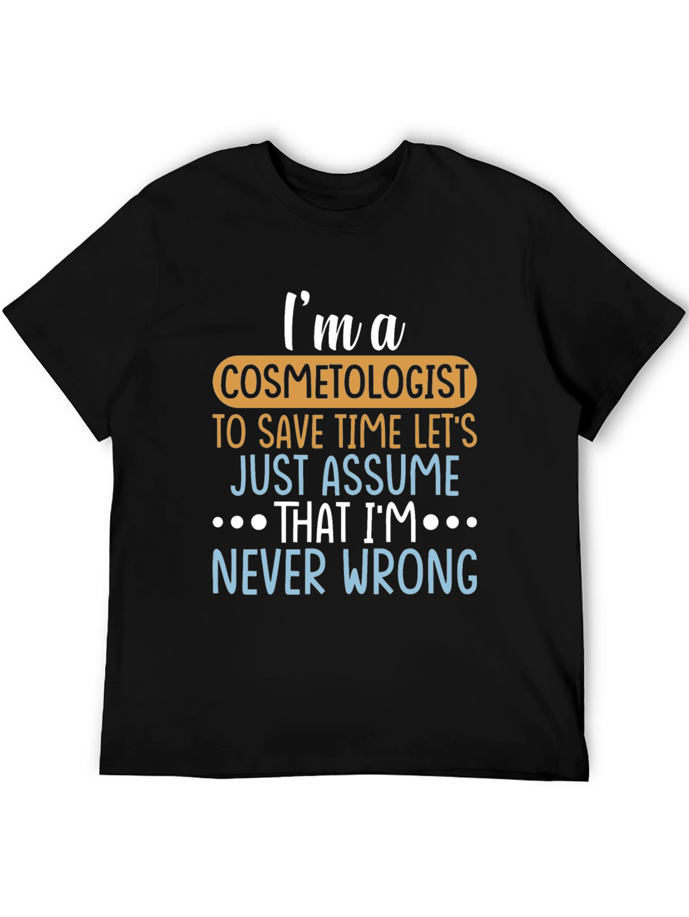 Camiseta Negra Soy Cosmetólogo Siempre Tengo Razón