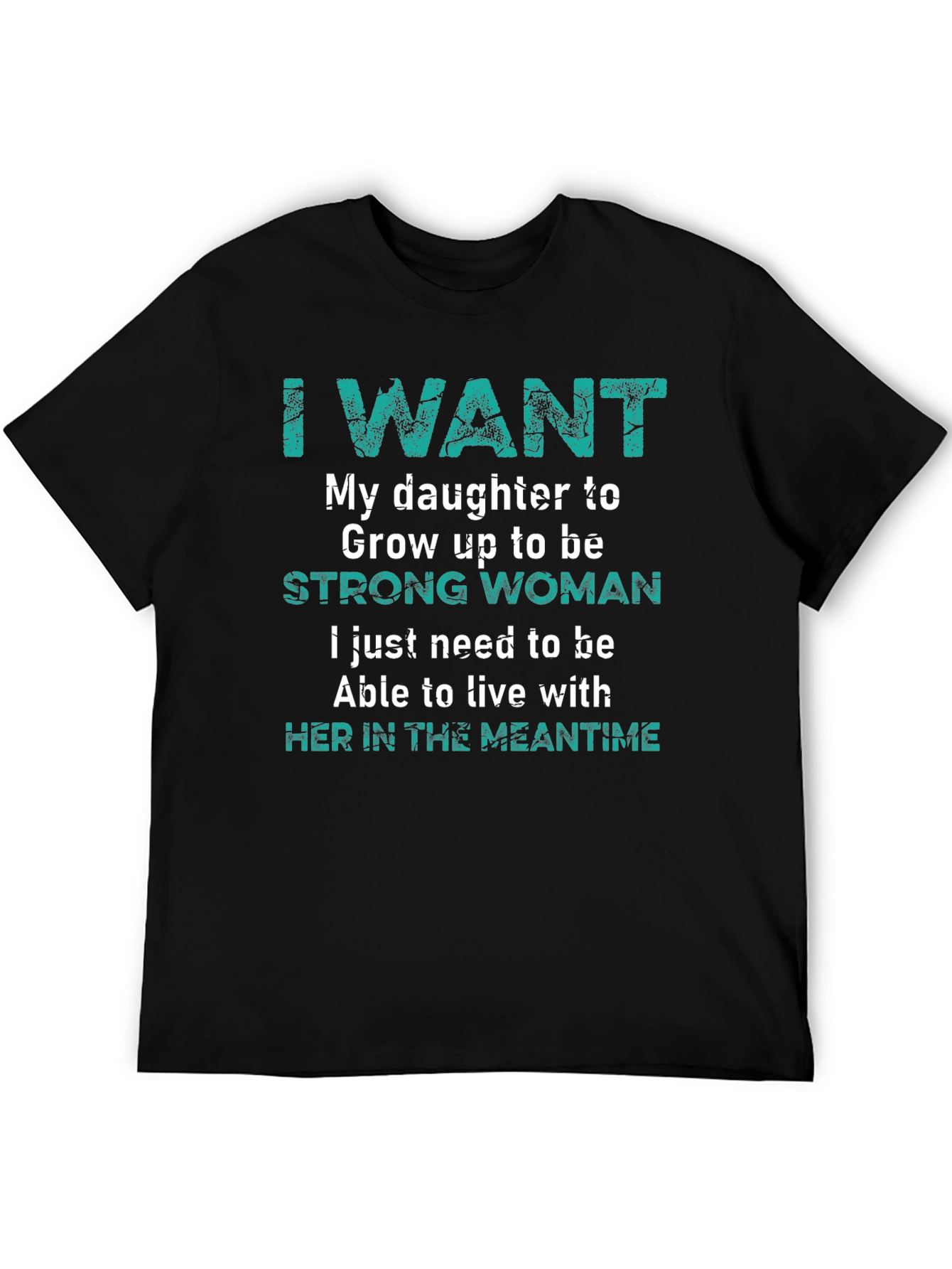 Camiseta I Want My Daughter To Be Strong Woman
