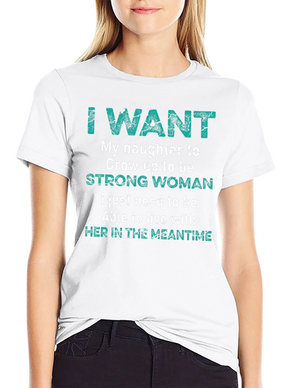 Camiseta I Want My Daughter To Be Strong Woman