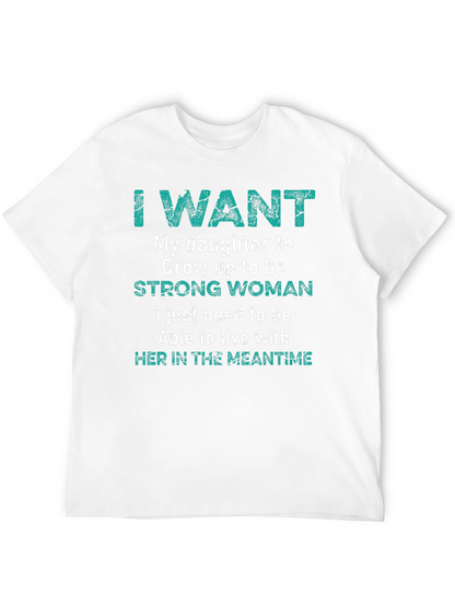Camiseta I Want My Daughter To Be Strong Woman