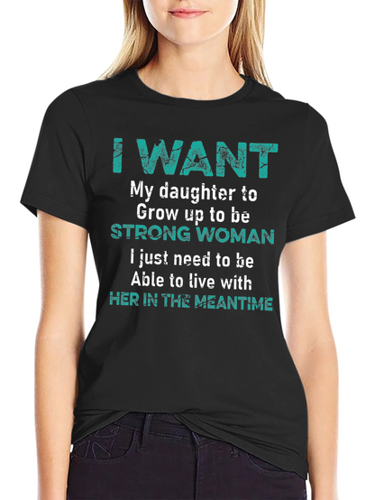 Camiseta I Want My Daughter To Be Strong Woman