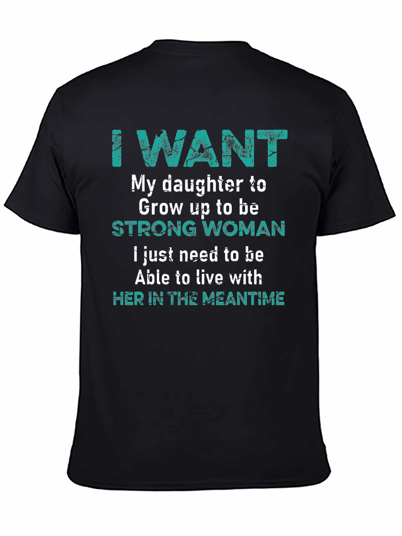 Camiseta I Want My Daughter To Be Strong Woman