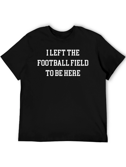 Camiseta Negra: Dejé el Campo por Estar Aquí