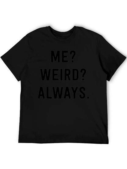 Camiseta Negra: ¿Yo? ¿Raro? Siempre.