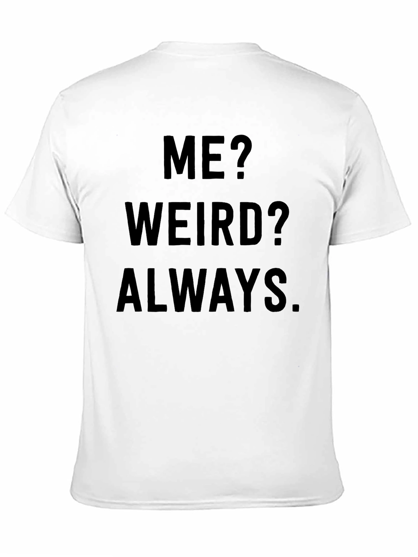 Camiseta Negra: ¿Yo? ¿Raro? Siempre.
