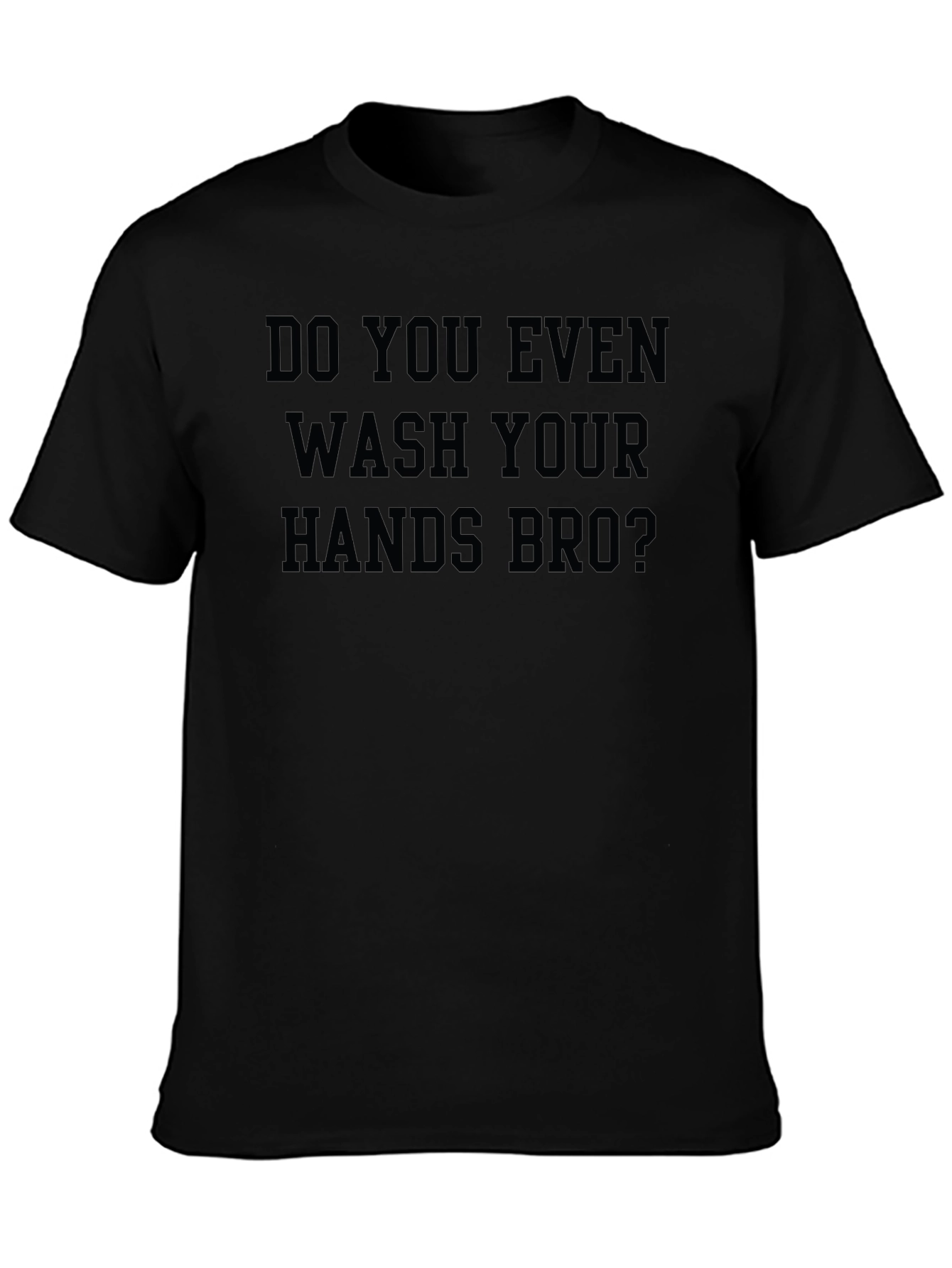 Camiseta Negra: ¿Te Lavas Las Manos Bro?