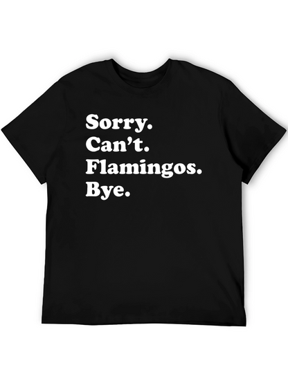 Camiseta Negra: Sorry Cant Flamingos Bye.