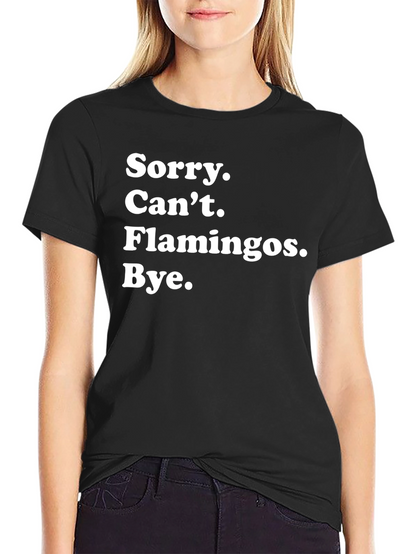 Camiseta Negra: Sorry Cant Flamingos Bye.