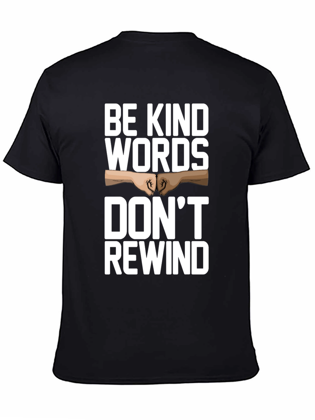 Camiseta Negra: Sé amable las palabras no se rebobinan
