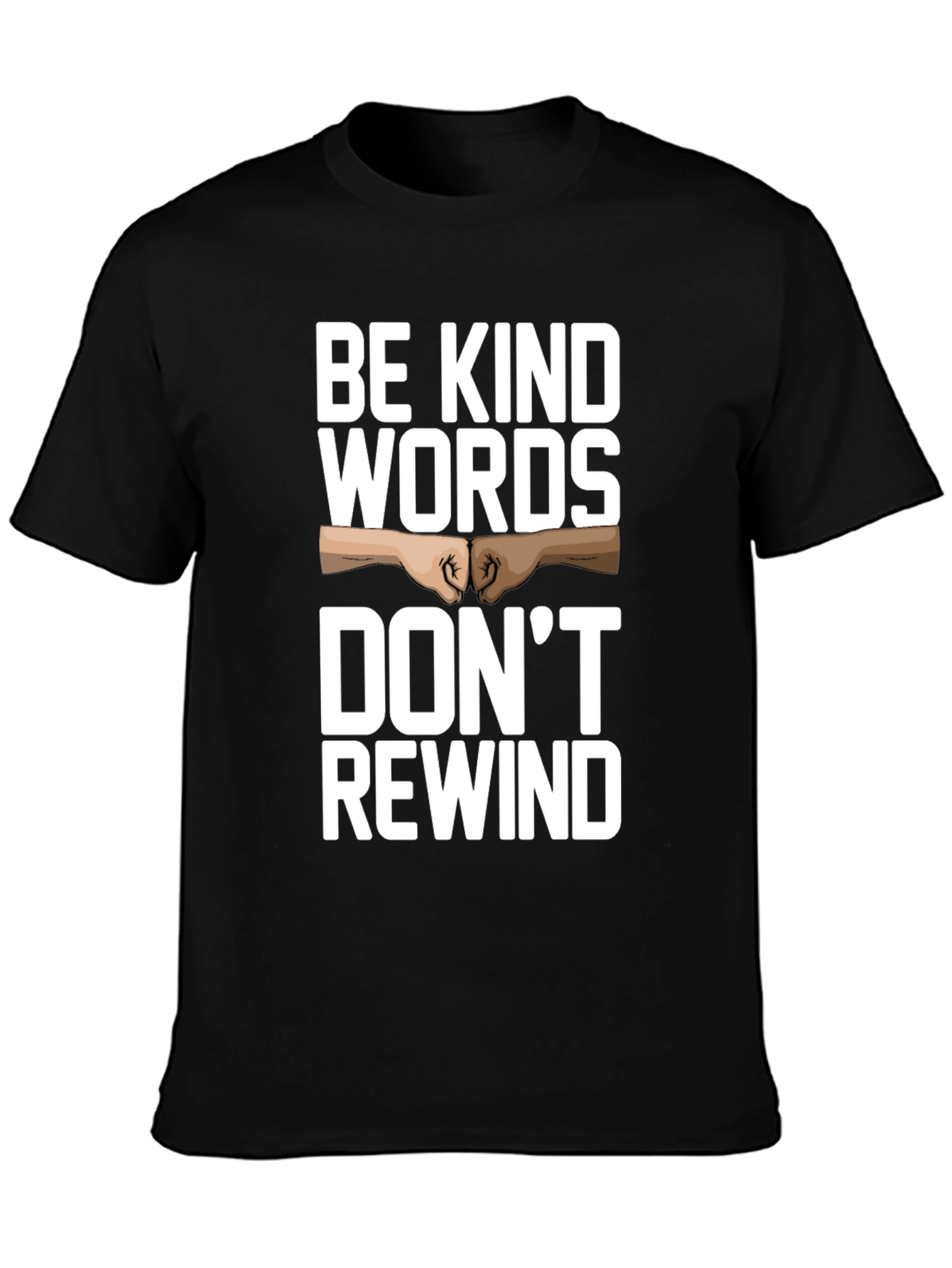 Camiseta Negra: Sé amable las palabras no se rebobinan