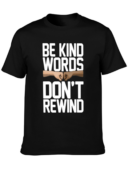 Camiseta Negra: Sé amable las palabras no se rebobinan