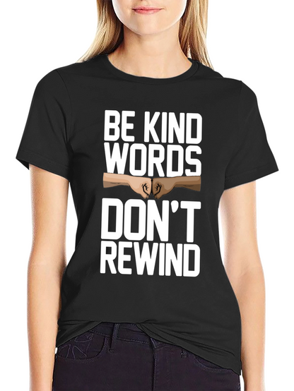 Camiseta Negra: Sé amable las palabras no se rebobinan